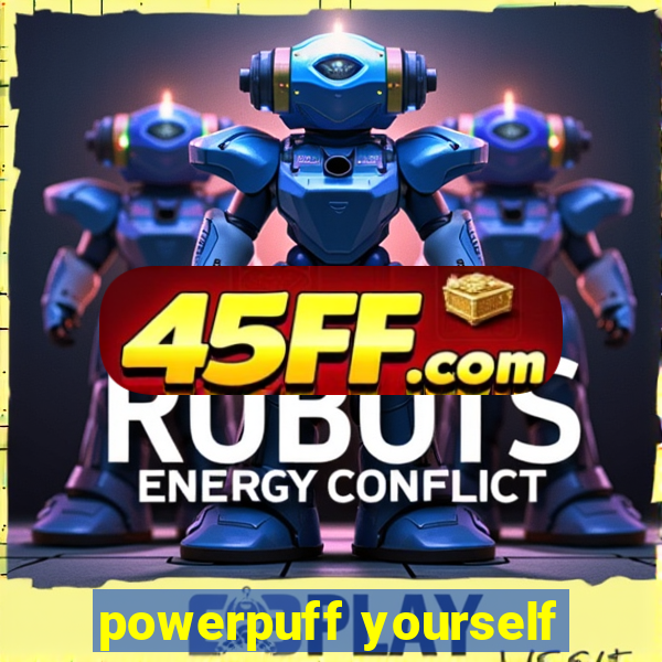 powerpuff yourself